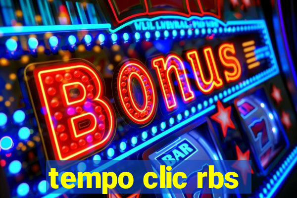 tempo clic rbs